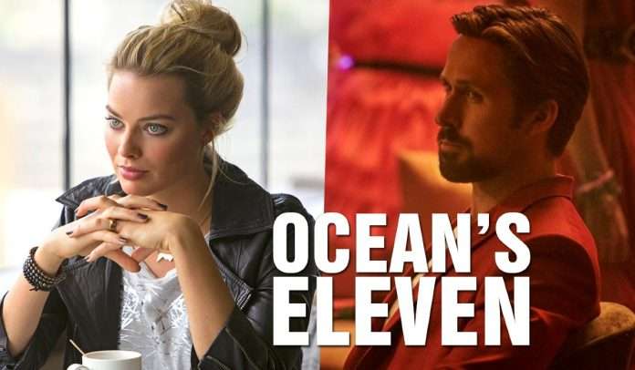 Ocean's Eleven, il remake con Margot Robbie e Ryan Gosling inizierà presto le riprese